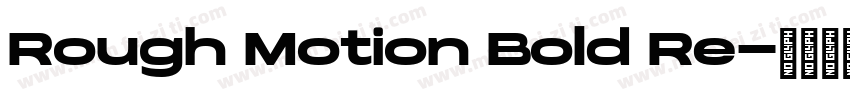 Rough Motion Bold Re字体转换